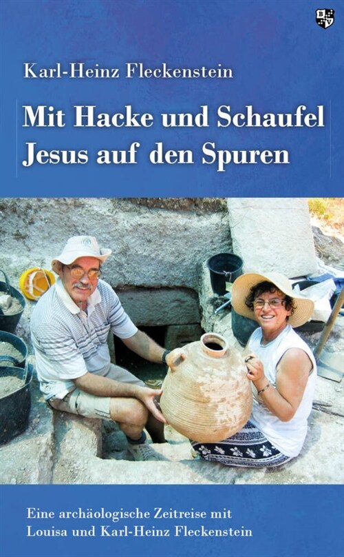 Mit Hacke und Schaufel Jesus auf den Spuren (Paperback)