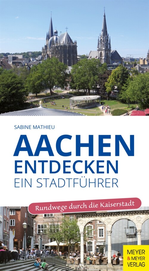 Aachen entdecken - Ein Stadtfuhrer (Paperback)