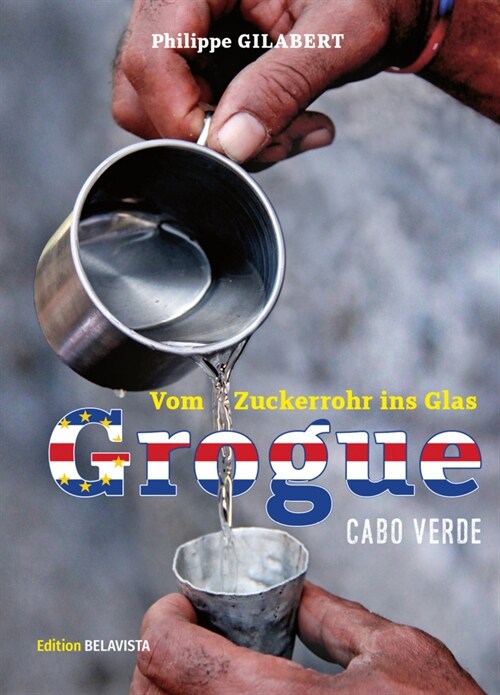 Grogue - Vom Zuckerrohr ins Glas (Paperback)