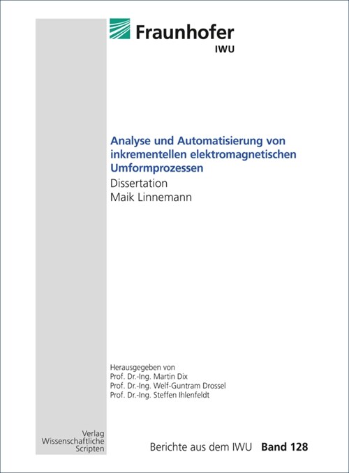 Analyse und Automatisierung von inkrementellen elektromagnetischen Umformprozessen (Book)