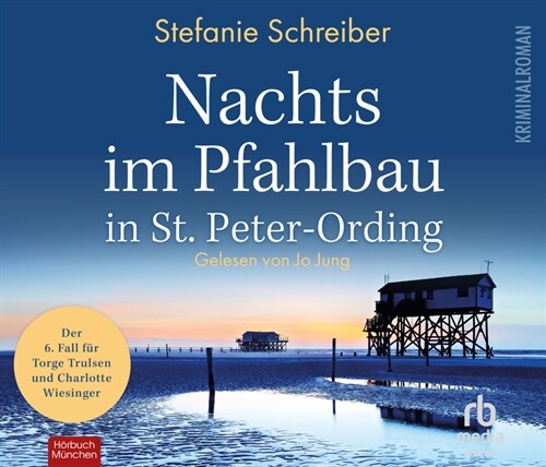 Nachts im Pfahlbau in St. Peter-Ording: Der sechste Fall fur Torge Trulsen und Charlotte Wiesinger (Torge Trulsen und Charlotte Wiesinger - Kriminalro (CD-Audio)