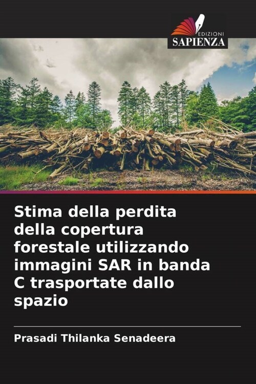 Stima della perdita della copertura forestale utilizzando immagini SAR in banda C trasportate dallo spazio (Paperback)