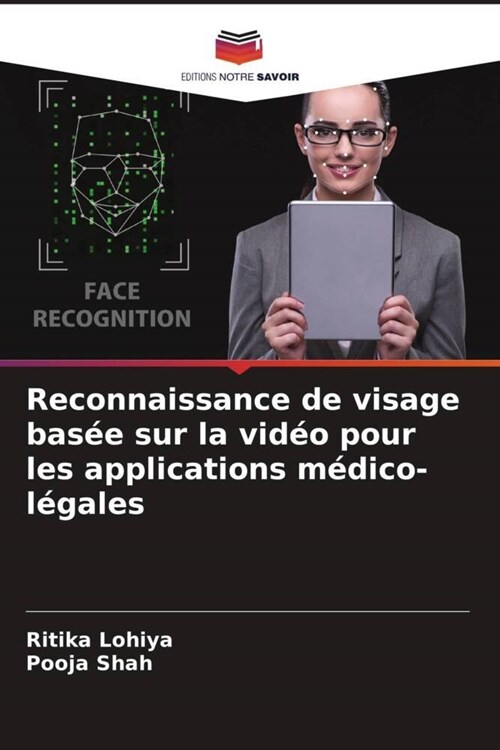 Reconnaissance de visage basee sur la video pour les applications medico-legales (Paperback)