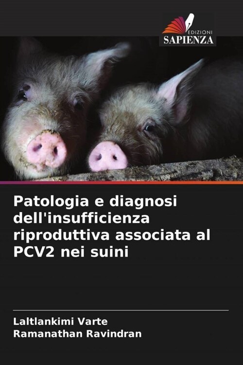 Patologia e diagnosi dellinsufficienza riproduttiva associata al PCV2 nei suini (Paperback)