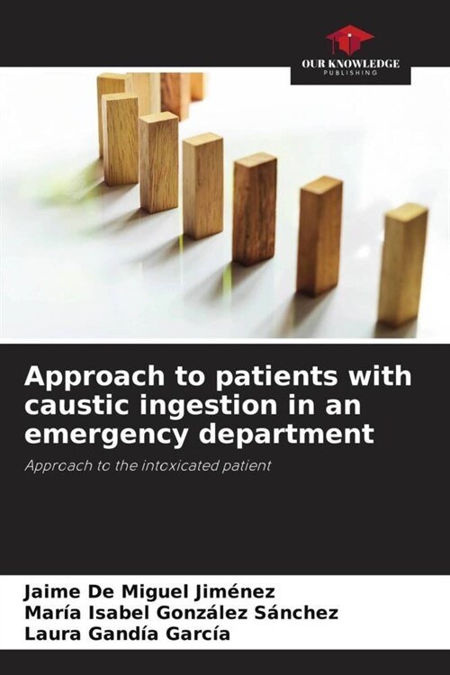 Approach to patients with caustic ingestion in an emergency department (Paperback)