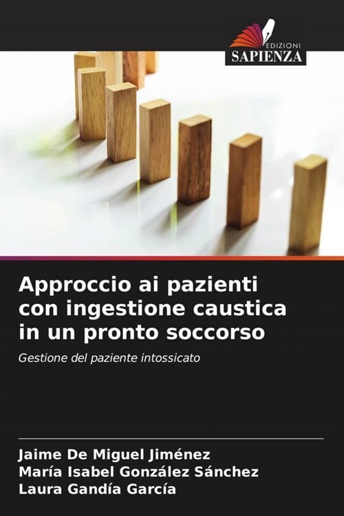 Approccio ai pazienti con ingestione caustica in un pronto soccorso (Paperback)