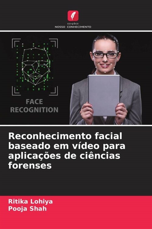 Reconhecimento facial baseado em video para aplicacoes de ciencias forenses (Paperback)