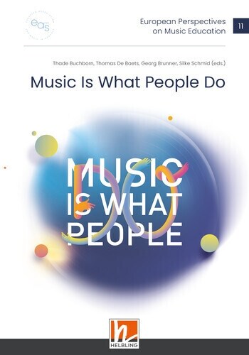 European Perspectives on Music Education 11 - Music Is What People Do (Paperback)