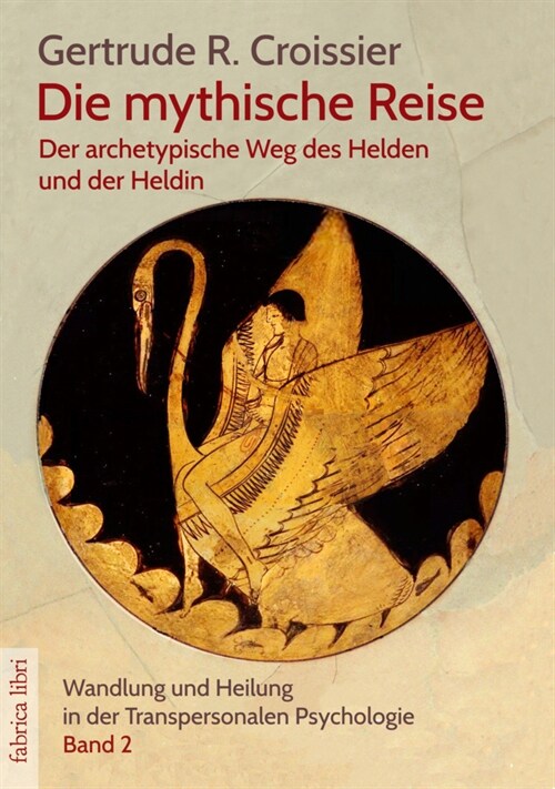 Die mythische Reise - der archetypische Weg des Helden und der Heldin (Hardcover)
