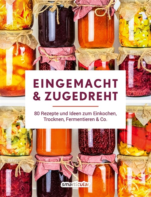 Eingemacht & zugedreht (Hardcover)