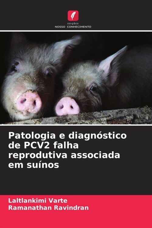 Patologia e diagnostico de PCV2 falha reprodutiva associada em suinos (Paperback)