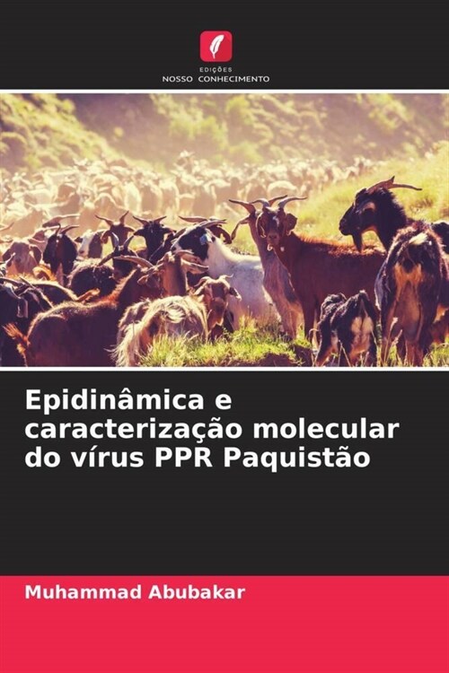 Epidinamica e caracterizacao molecular do virus PPR Paquistao (Paperback)