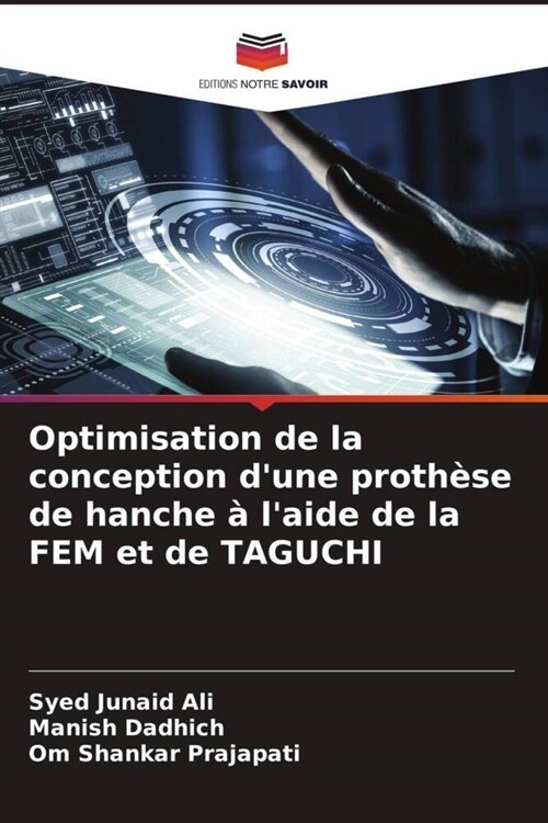 Optimisation de la conception dune prothese de hanche a laide de la FEM et de TAGUCHI (Paperback)