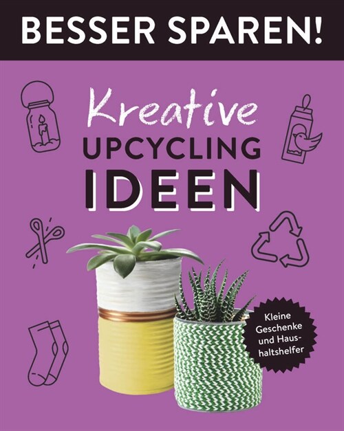 Kreative Upcycling-Ideen  - Besser Sparen! (Paperback)