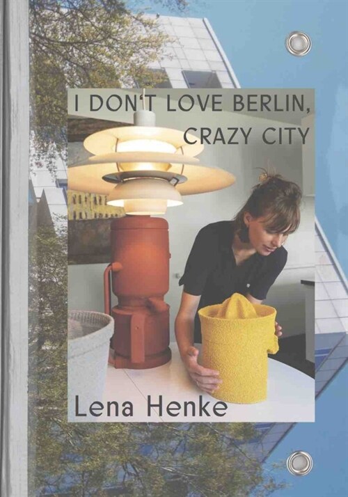 Lena Henke. I dont love Berlin, Crazy City. (Paperback)