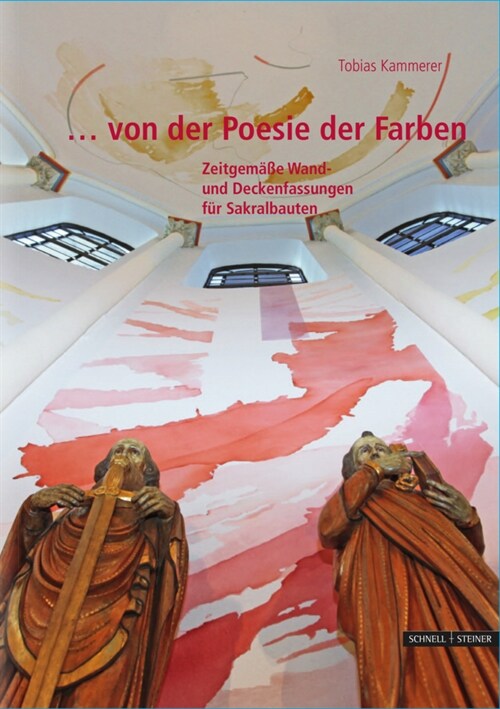 ...Von Der Poesie Der Farben: Zeitgemaae Wand- Und Deckenfassungen Fur Sakralbauten (Hardcover)