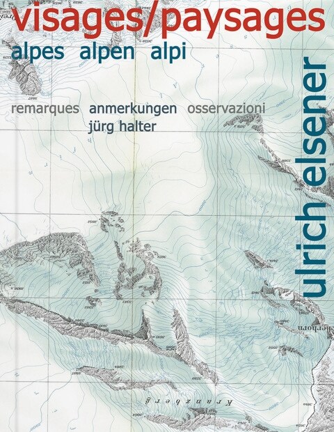 Ulrich Elsener - Visages/Paysages: Alpes, Alpen, Alpi (Paperback)