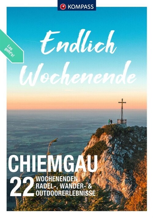 KOMPASS Endlich Wochenende - Chiemgau (Paperback)