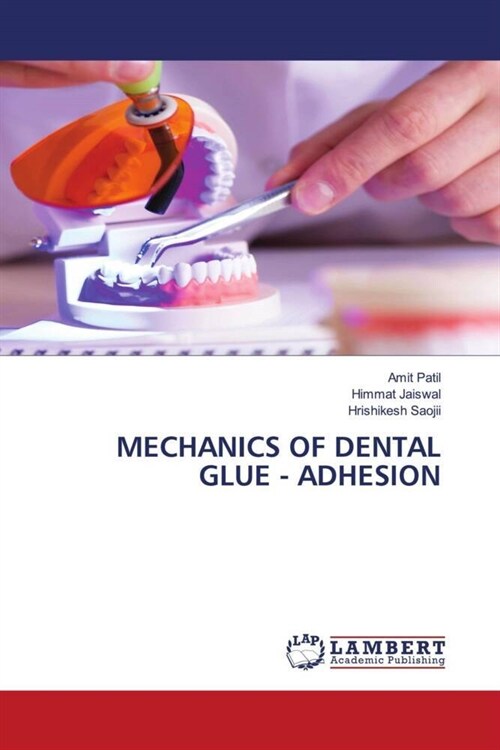 MECHANICS OF DENTAL GLUE - ADHESION (Paperback)