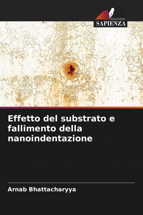 Effetto del substrato e fallimento della nanoindentazione (Paperback)