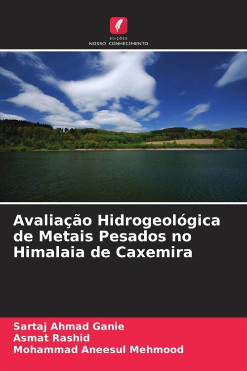 Avaliacao Hidrogeologica de Metais Pesados no Himalaia de Caxemira (Paperback)