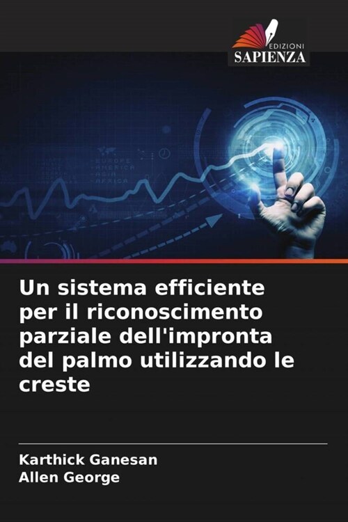 Un sistema efficiente per il riconoscimento parziale dellimpronta del palmo utilizzando le creste (Paperback)