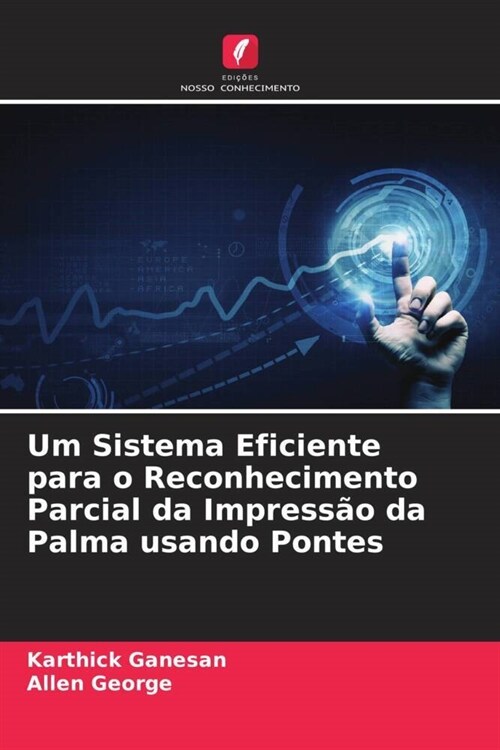 Um Sistema Eficiente para o Reconhecimento Parcial da Impressao da Palma usando Pontes (Paperback)