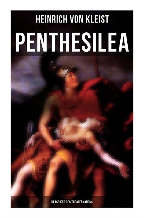 Penthesilea (Klassiker des Theaterkanons) (Paperback)