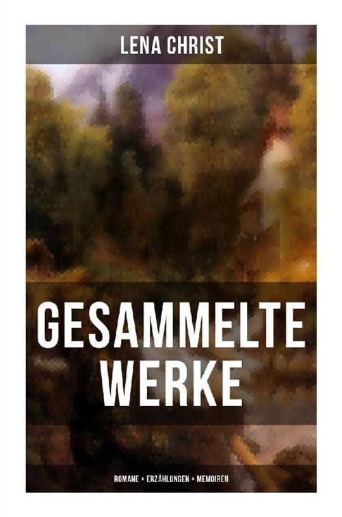 Gesammelte Werke: Romane + Erzahlungen + Memoiren (Paperback)