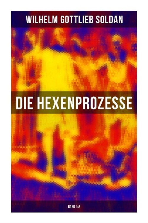 Die Hexenprozesse: Band 1&2 (Paperback)