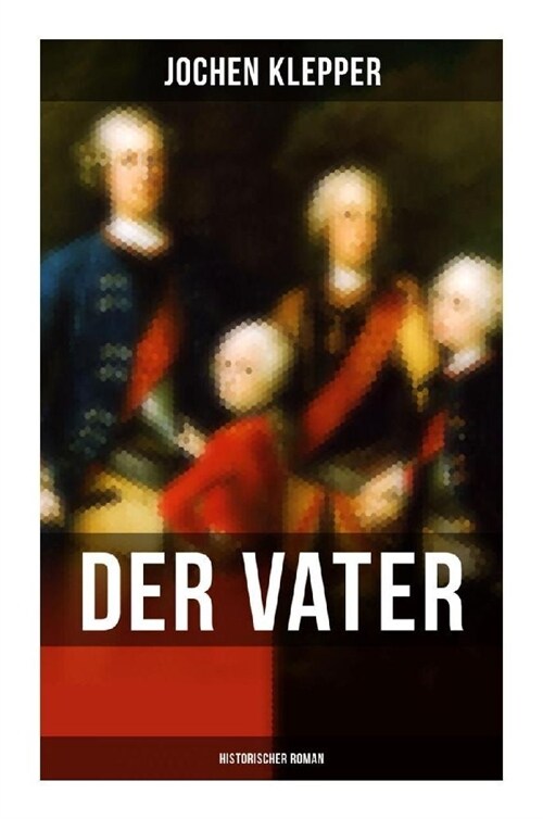 Der Vater (Historischer Roman) (Paperback)