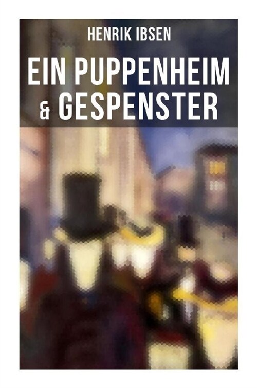 Henrik Ibsen: Ein Puppenheim & Gespenster (Paperback)