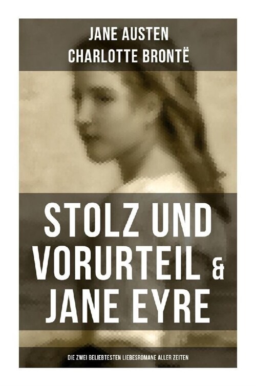 Stolz und Vorurteil & Jane Eyre (Die zwei beliebtesten Liebesromane aller Zeiten) (Paperback)