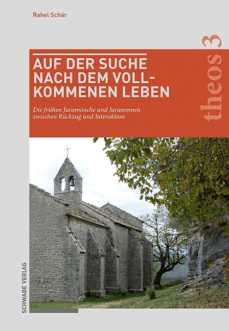 Auf Der Suche Nach Dem Vollkommenen Leben: Die Fruhen Juramonche Und Juranonnen Zwischen Ruckzug Und Interaktion (Hardcover)