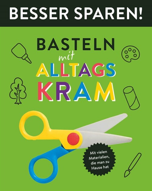 Basteln mit Alltagskram - Besser Sparen! (Paperback)