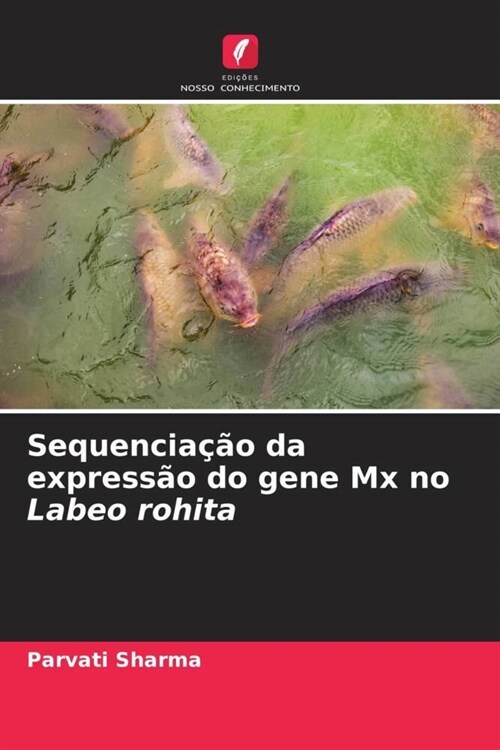 Sequenciacao da expressao do gene Mx no Labeo rohita (Paperback)