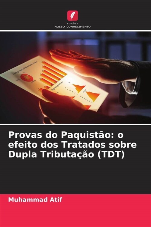 Provas do Paquistao: o efeito dos Tratados sobre Dupla Tributacao (TDT) (Paperback)