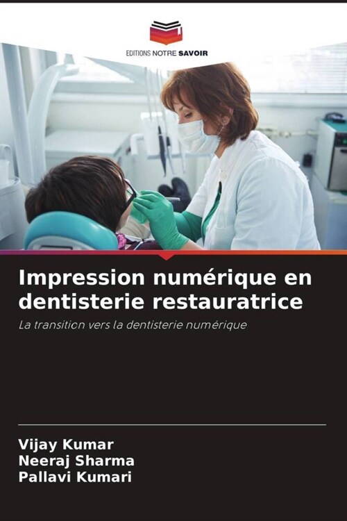 Impression numerique en dentisterie restauratrice (Paperback)