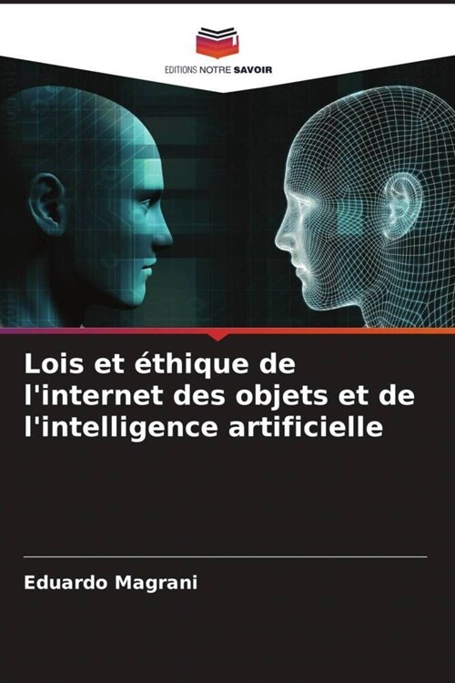 Lois et ethique de linternet des objets et de lintelligence artificielle (Paperback)