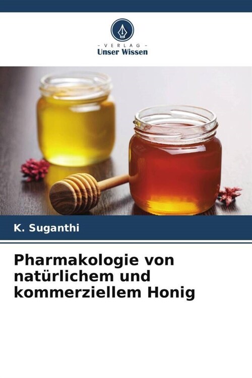 Pharmakologie von naturlichem und kommerziellem Honig (Paperback)