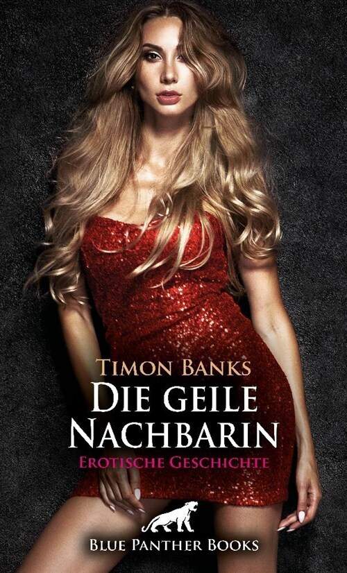 Die geile Nachbarin | Erotische Geschichte + 1 weitere Geschichte (Paperback)