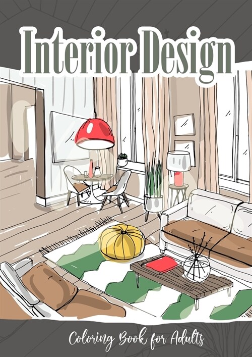 Interior Coloring Book for Adults: Interior Design Coloring Book Room Design furniture Coloring home design A4 (Paperback)