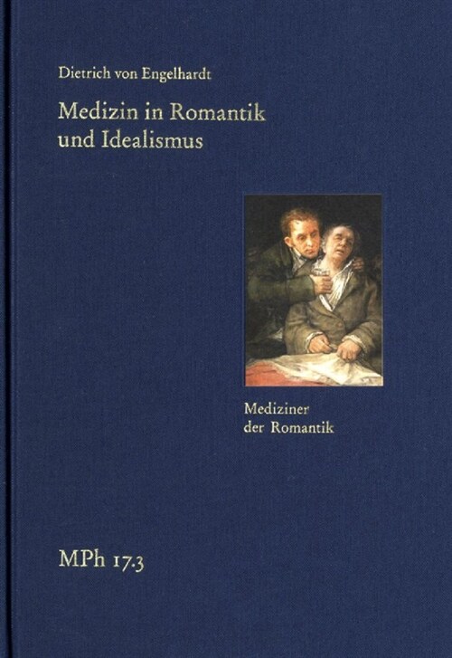 Medizin in Romantik und Idealismus. Band 3: Mediziner der Romantik (Hardcover)