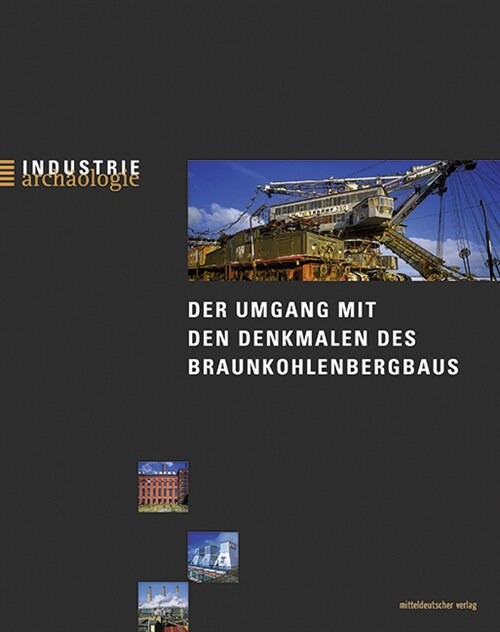 Der Umgang mit den Denkmalen des Braunkohlenbergbaus (Paperback)