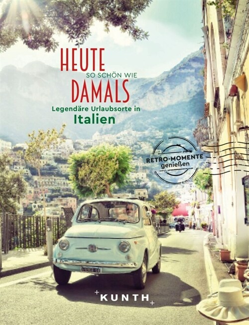 KUNTH Bildband Heute so schon wie damals - Legendare Urlaubsorte in Italien (Hardcover)