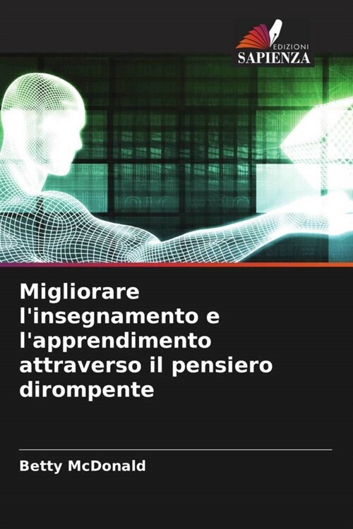 Migliorare linsegnamento e lapprendimento attraverso il pensiero dirompente (Paperback)