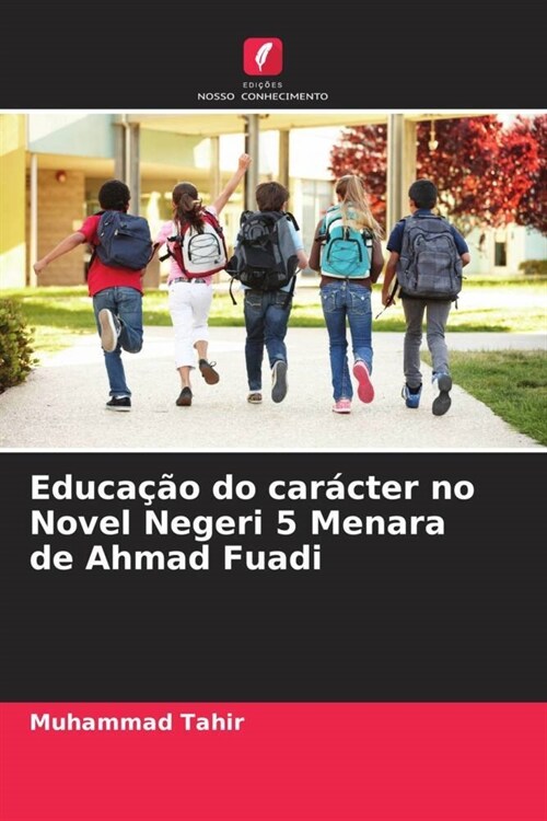 Educacao do caracter no Novel Negeri 5 Menara de Ahmad Fuadi (Paperback)