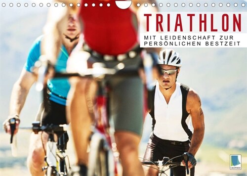 Triathlon: Mit Leidenschaft zur personlichen Bestzeit (Wandkalender 2023 DIN A4 quer) (Calendar)