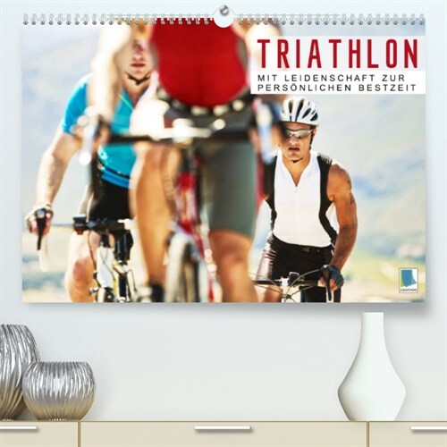 Triathlon: Mit Leidenschaft zur personlichen Bestzeit (Premium, hochwertiger DIN A2 Wandkalender 2023, Kunstdruck in Hochglanz) (Calendar)