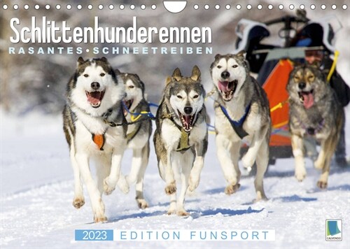 Schlittenhunderennen: Rasantes Schneetreiben - Edition Funsport (Wandkalender 2023 DIN A4 quer) (Calendar)